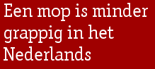 Een mop is minder grappig in het Nederlands