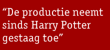 “De productie neemt sinds Harry Potter gestaag toe” 