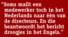 Streamertekst: “Soms mailt een medewerker toch in het Nederlands naar één van de directeurs. En die beantwoordt het bericht droogjes in het Engels.”